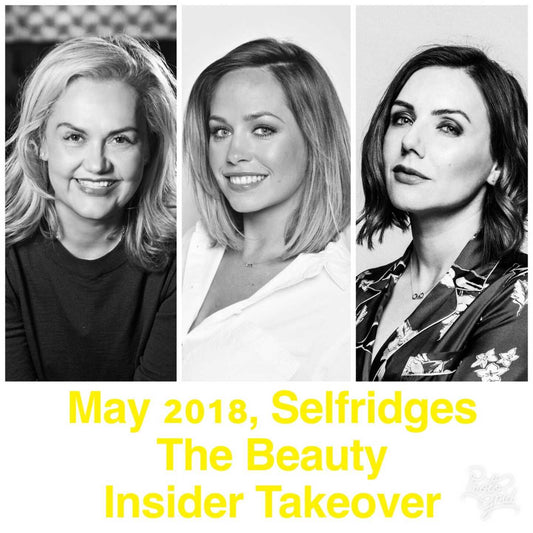 BEAUTY INSIDER TAKEOVER | SELFRIDGES | 10-18 MAY